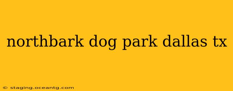northbark dog park dallas tx