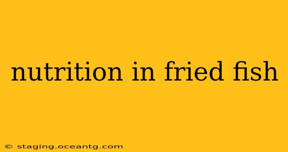 nutrition in fried fish