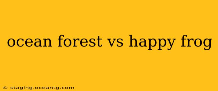 ocean forest vs happy frog