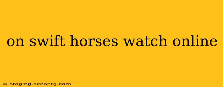 on swift horses watch online