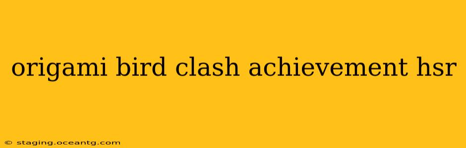 origami bird clash achievement hsr