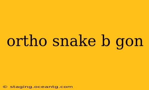 ortho snake b gon