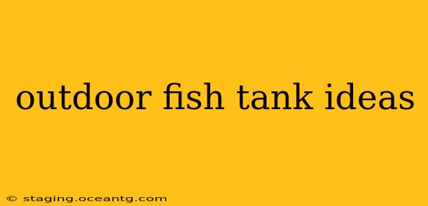outdoor fish tank ideas