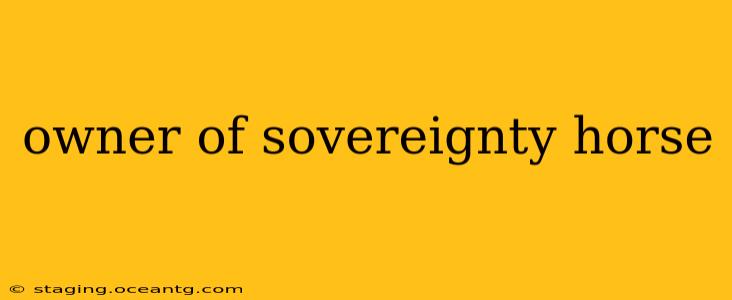 owner of sovereignty horse