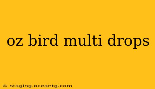 oz bird multi drops