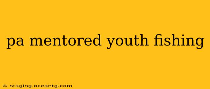 pa mentored youth fishing