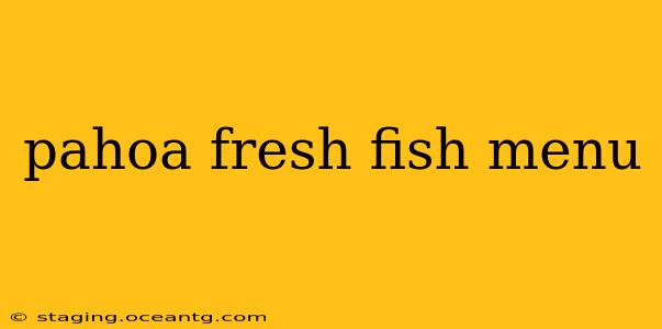 pahoa fresh fish menu