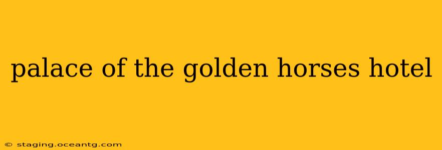palace of the golden horses hotel