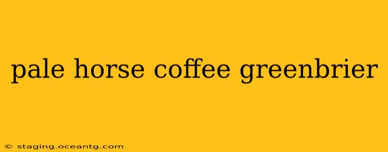 pale horse coffee greenbrier