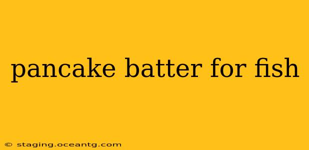 pancake batter for fish
