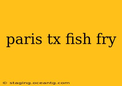 paris tx fish fry