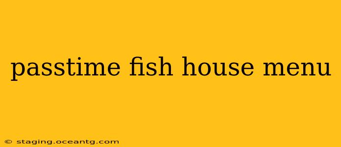 passtime fish house menu