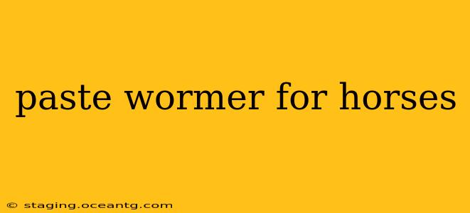 paste wormer for horses