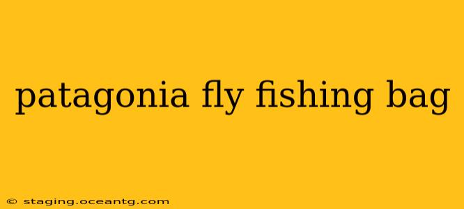 patagonia fly fishing bag