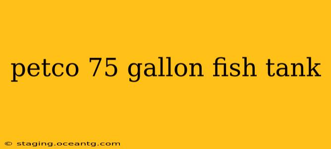 petco 75 gallon fish tank