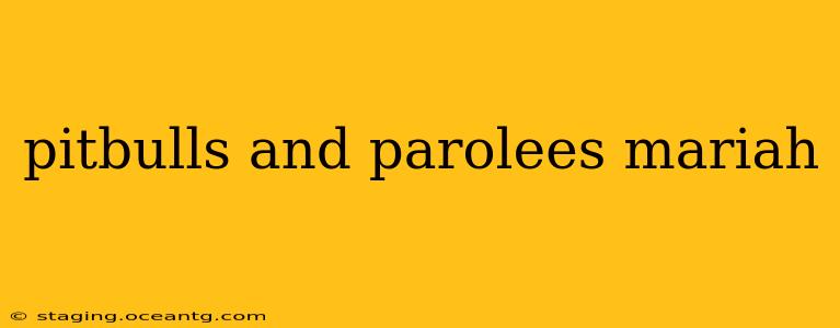 pitbulls and parolees mariah