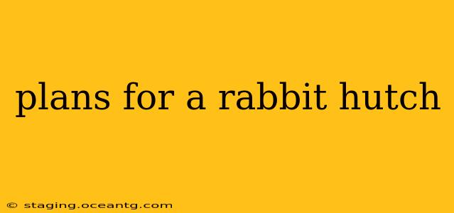 plans for a rabbit hutch