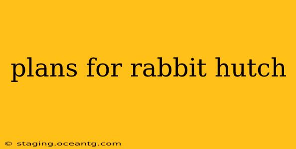 plans for rabbit hutch