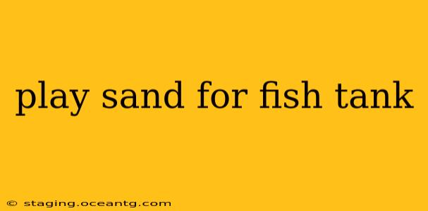 play sand for fish tank