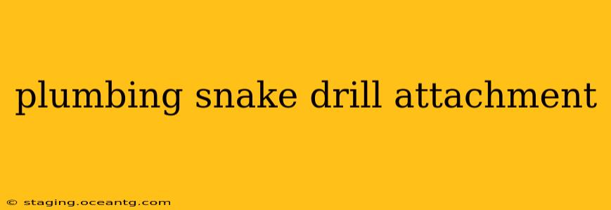 plumbing snake drill attachment