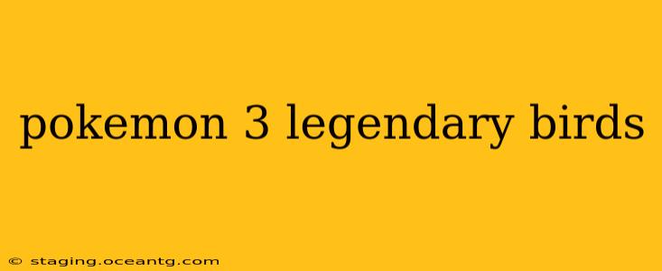 pokemon 3 legendary birds