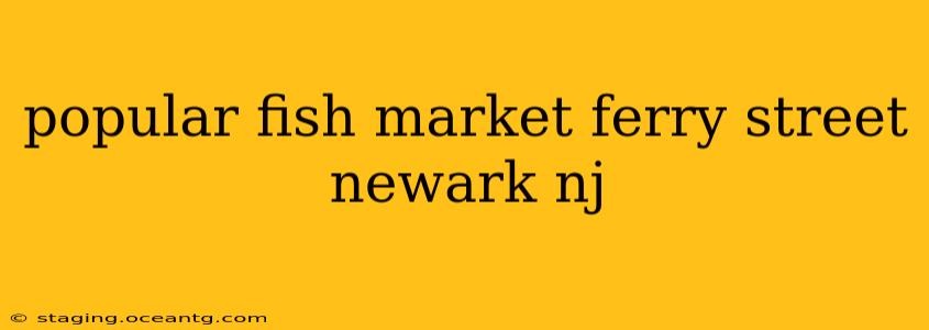 popular fish market ferry street newark nj