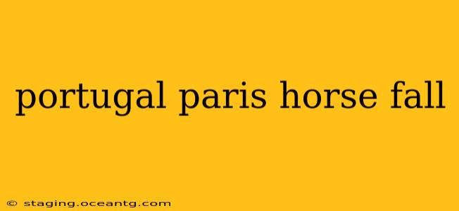 portugal paris horse fall