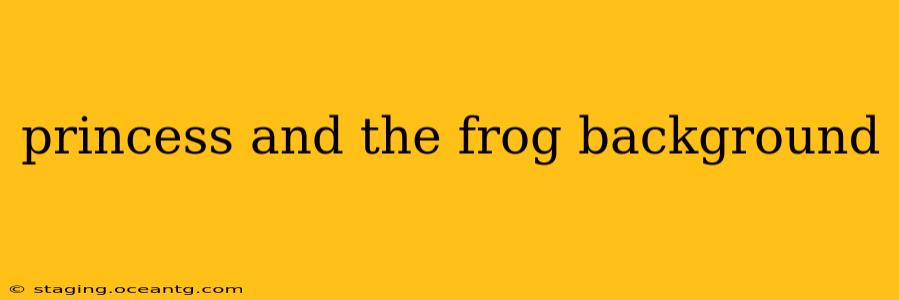 princess and the frog background