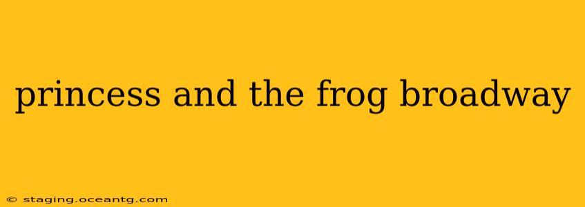 princess and the frog broadway