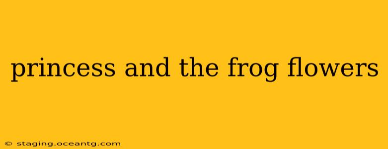 princess and the frog flowers