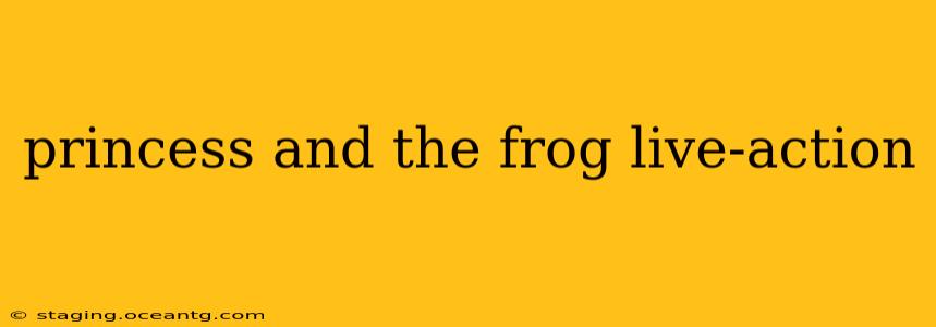 princess and the frog live-action