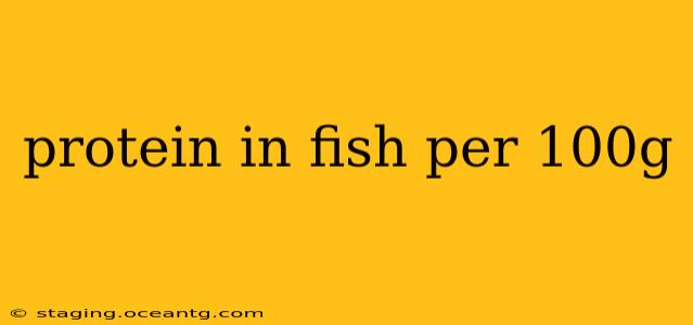 protein in fish per 100g