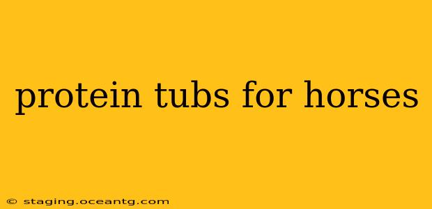 protein tubs for horses