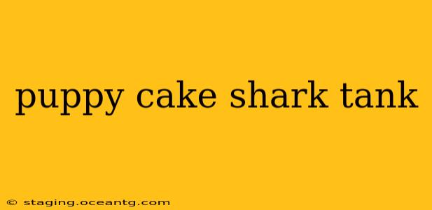 puppy cake shark tank