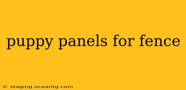 puppy panels for fence
