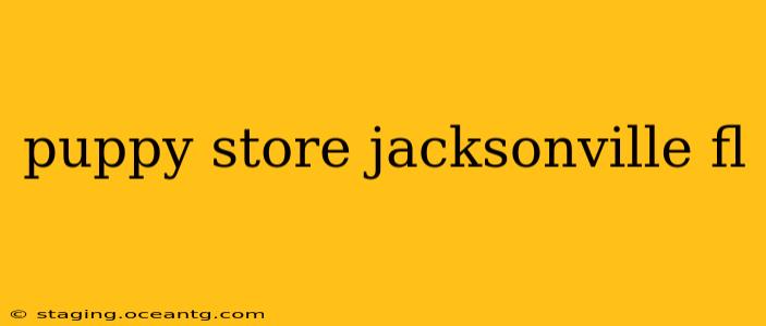 puppy store jacksonville fl