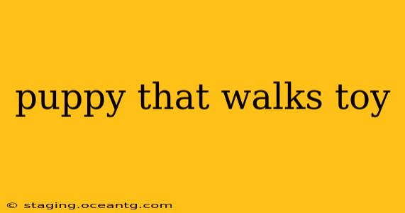 puppy that walks toy