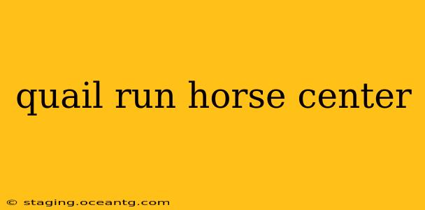 quail run horse center