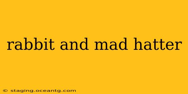 rabbit and mad hatter
