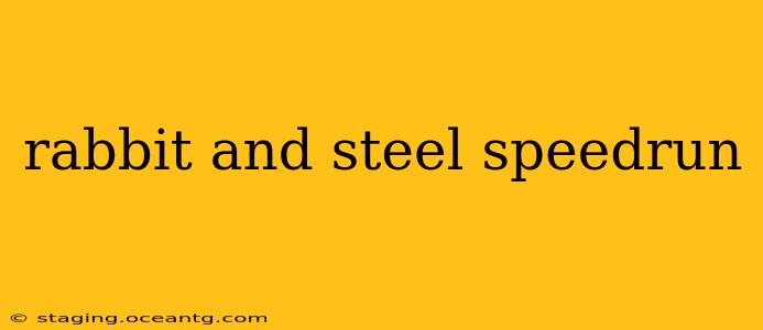 rabbit and steel speedrun