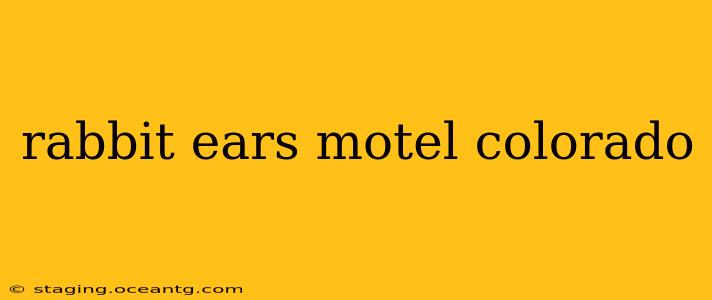 rabbit ears motel colorado