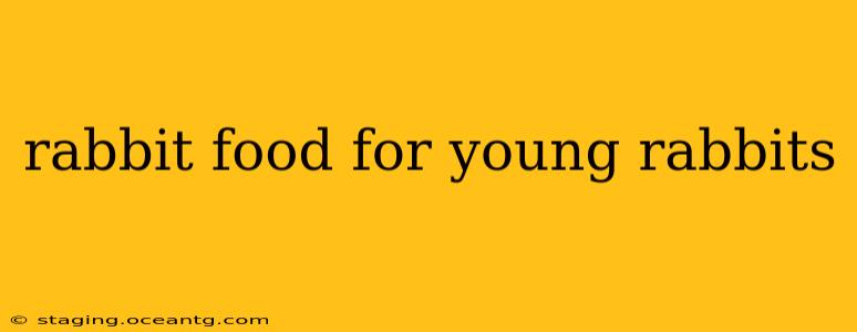 rabbit food for young rabbits