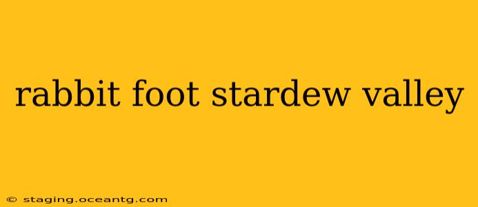 rabbit foot stardew valley