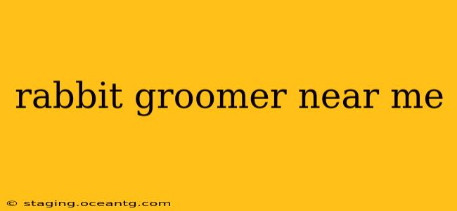 rabbit groomer near me