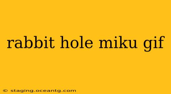rabbit hole miku gif