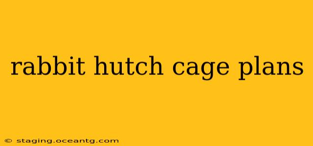 rabbit hutch cage plans