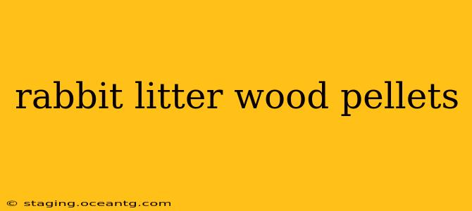 rabbit litter wood pellets