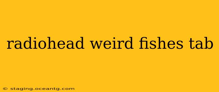 radiohead weird fishes tab