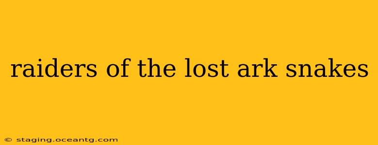 raiders of the lost ark snakes