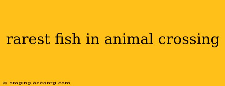 rarest fish in animal crossing